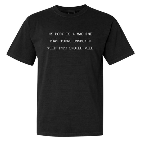 My Body Is Weed Machine T-Shirt - Low Road Merch