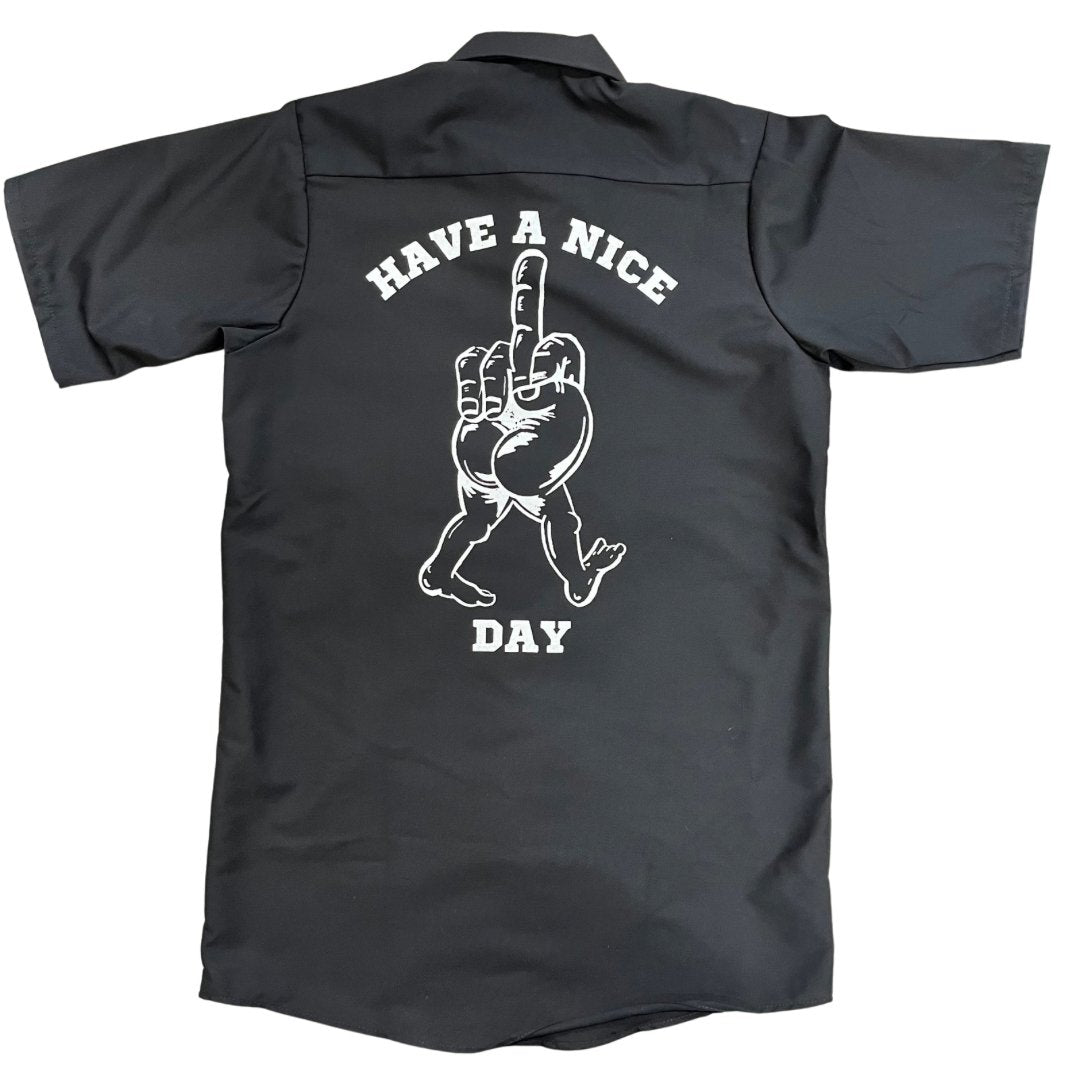Have A Nice Day Work Shirt - Low Road Merch