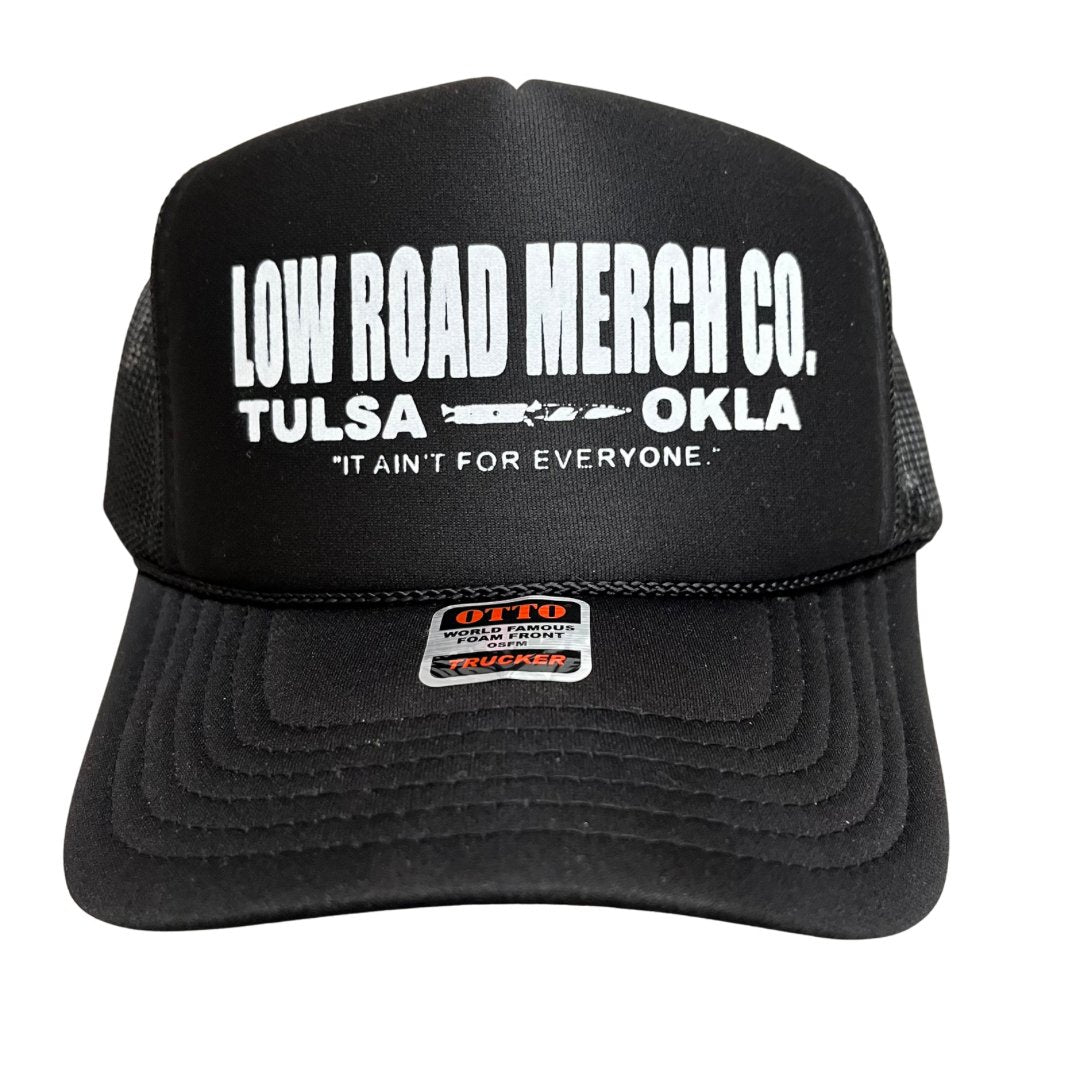 Low Road Merch Ain't For Everyone Trucker Hat - Low Road Merch