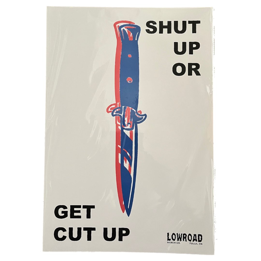Shut Up or Get Cut Up Print - Low Road Merch